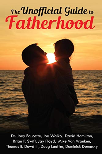 Imagen de archivo de The Unofficial Guide to Fatherhood a la venta por HPB-Emerald