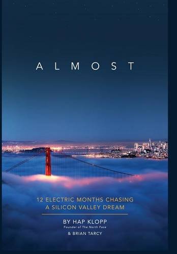 Stock image for Almost: 12 Electric Months Chasing a Silicon Valley Dream for sale by ThriftBooks-Atlanta