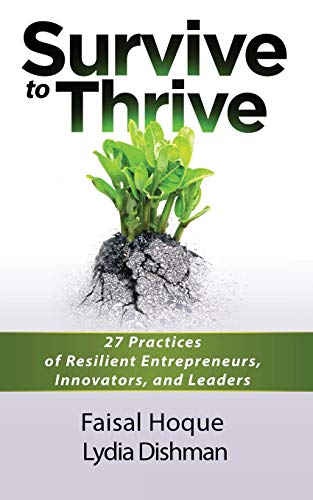 Stock image for Survive to Thrive: 27 Practices of Resilient Entrepreneurs, Innovators, And Leaders for sale by Irish Booksellers