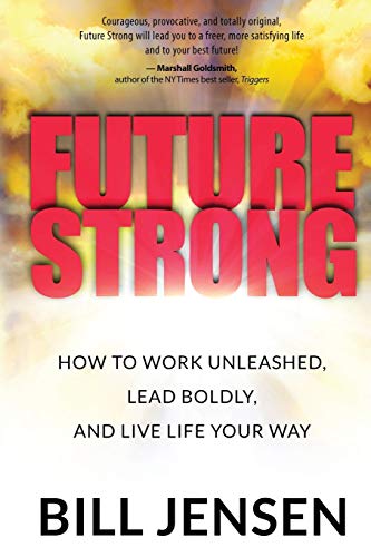 Imagen de archivo de Future Strong: How to Work Unleashed, Lead Boldly, and Live Life Your Way a la venta por Goodwill Books