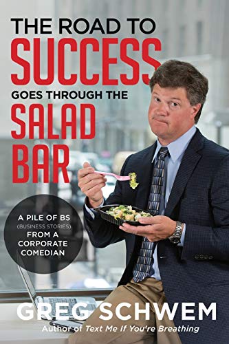 Beispielbild fr The Road To Success Goes Through the Salad Bar: A Pile of BS From a Corporate Comedian zum Verkauf von Wonder Book