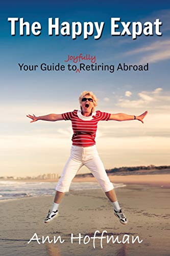 Imagen de archivo de The Happy Expat: Your Guide to Joyfully Retiring Abroad a la venta por ThriftBooks-Atlanta