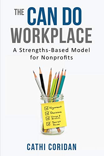 Beispielbild fr The Can Do Workplace : A Strengths-Based Model for Nonprofits zum Verkauf von Better World Books