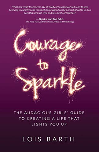 Beispielbild fr Courage To Sparkle: The Audacious Girls' Guide to Creating a Life that Lights You Up zum Verkauf von Wonder Book