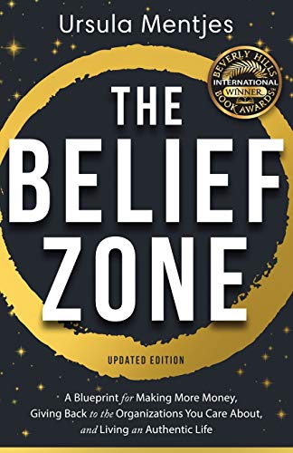 Stock image for The Belief Zone: A Blueprint to Make More Money, Give Back to the Organizations You Care About, and Live an Authentic Life for sale by WorldofBooks
