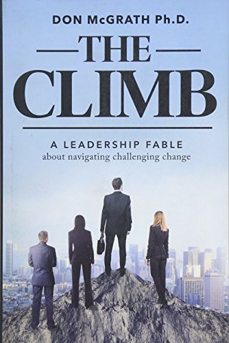 Imagen de archivo de The Climb: A Leadership Fable About Navigating Challenging Change a la venta por Books From California