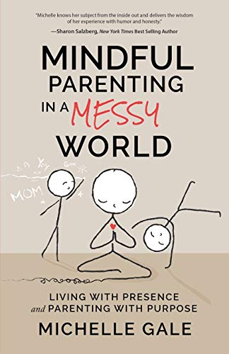 Imagen de archivo de Mindful Parenting in a Messy World: Living with Presence and Parenting with Purpose a la venta por ThriftBooks-Dallas