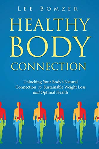 Stock image for Healthy Body Connection: Unlocking Your Body's Natural Connection to Sustainable Weight Loss and Optimal Health for sale by WorldofBooks