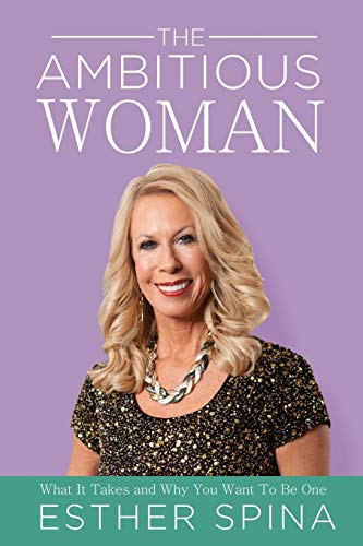 Stock image for The Ambitious Woman: What It Takes and Why You Want to Be One for sale by Jenson Books Inc