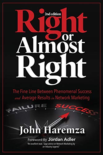 Stock image for Right or Almost Right: The Fine Line Between Phenomenal Success and Average Results in Network Marketing for sale by ThriftBooks-Atlanta