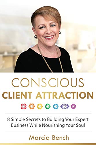 Stock image for Conscious Client Attraction: 8 Simple Secrets to Building Your Expert Business While Nourishing Your Soul for sale by SecondSale