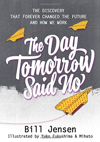 9781628657111: The Day Tomorrow Said No: The Discovery That Forever Changed the Future and How We Work