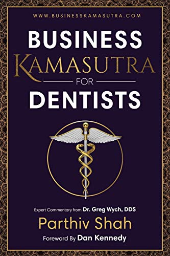 Beispielbild fr Business Kamasutra For Dentists: From Persuasion to Pleasure The Art of Data and Business Relations zum Verkauf von GF Books, Inc.