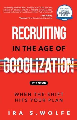 Stock image for Recruiting in the Age of Googlization Second Edition: When the Shift Hits Your Plan for sale by Books From California