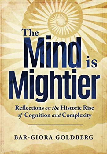 Beispielbild fr The Mind is Mightier: Reflections on the Historic Rise of Cognition and Complexity zum Verkauf von Monster Bookshop