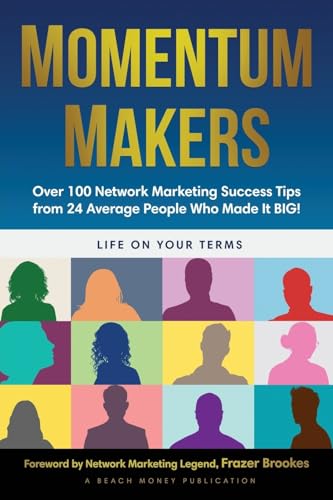 9781628657913: Momentum Makers: Over 100 Network Marketing Succcess Tips From 24 Average People Who Made It BIG!