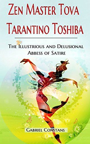 9781628680454: Zen Master Tova Tarantino Toshiba: The Illustrious and Delusional Abbess of Satire