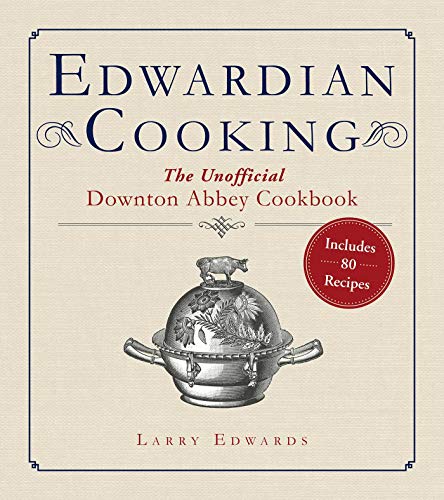 Stock image for Edwardian Cooking: The Unofficial Downton Abbey Cookbook for sale by Wonder Book