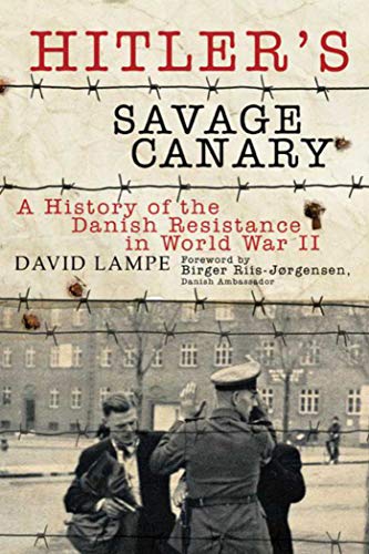 Stock image for Hitler's Savage Canary : A History of the Danish Resistance in World War II for sale by Better World Books