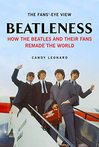 Beispielbild fr Beatleness : How the Beatles and Their Fans Remade the World zum Verkauf von Better World Books