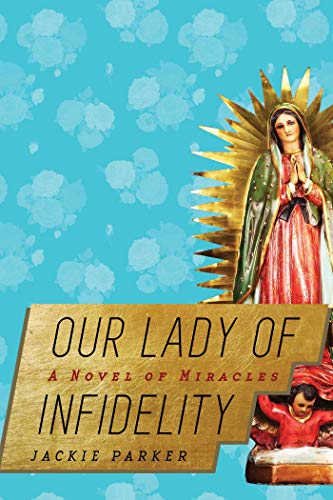 Beispielbild fr Our Lady of Infidelity : A Novel of Miracles zum Verkauf von Better World Books