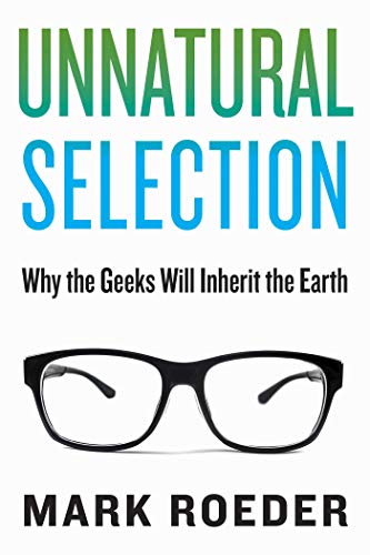 Beispielbild fr Unnatural Selection : Why the Geeks Will Inherit the Earth zum Verkauf von Better World Books