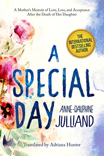Imagen de archivo de A Special Day: A Mother?s Memoir of Love, Loss, and Acceptance After the Death of Her Daughter a la venta por Irish Booksellers