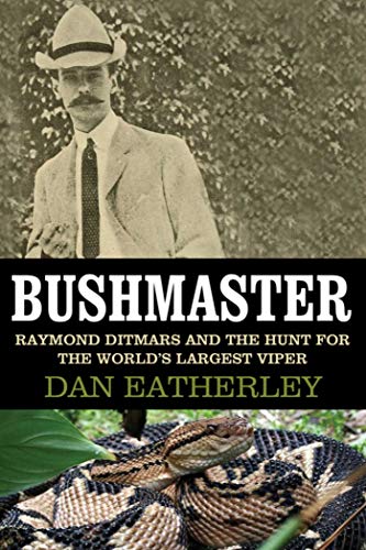 Stock image for Bushmaster: Raymond Ditmars and the Hunt for the World's Largest Viper for sale by SecondSale
