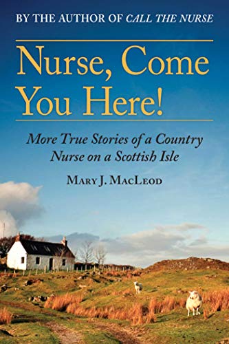 Beispielbild fr Nurse, Come You Here!: More True Stories of a Country Nurse on a Scottish Isle zum Verkauf von WorldofBooks