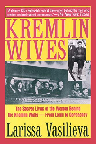 9781628725599: Kremlin Wives: The Secret Lives of the Women Behind the Kremlin Walls―From Lenin to Gorbachev