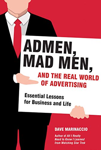 Beispielbild fr Admen, Mad Men, and the Real World of Advertising : Essential Lessons for Business and Life zum Verkauf von Better World Books