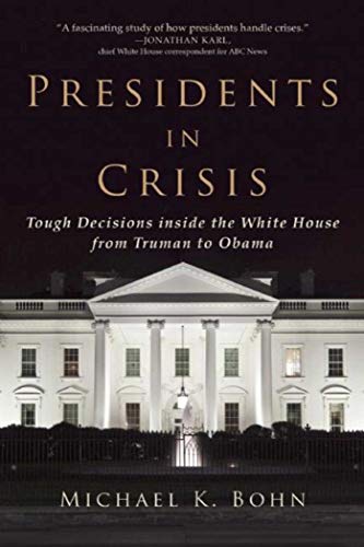 Stock image for Presidents in Crisis: Tough Decisions inside the White House from Truman to Obama for sale by Orion Tech