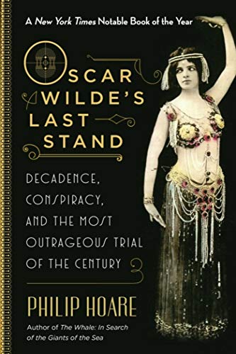 Beispielbild fr Oscar Wilde's Last Stand: Decadence, Conspiracy, and the Most Outrageous Trial of the Century zum Verkauf von Wonder Book