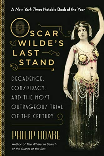 Imagen de archivo de Oscar Wilde's Last Stand: Decadence, Conspiracy, and the Most Outrageous Trial of the Century a la venta por Decluttr