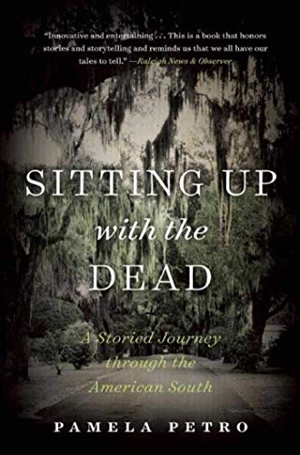 Imagen de archivo de Sitting Up with the Dead: A Storied Journey through the American South a la venta por Mr. Bookman