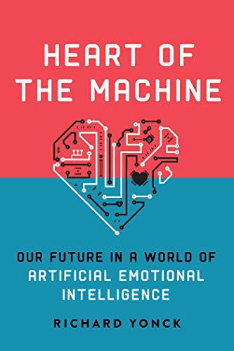 Imagen de archivo de Heart of the Machine: Our Future in a World of Artificial Emotional Intelligence a la venta por SecondSale