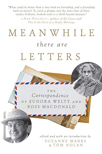 Imagen de archivo de Meanwhile There Are Letters: The Correspondence of Eudora Welty and Ross MacDonald a la venta por ThriftBooks-Atlanta