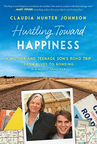 Imagen de archivo de Hurtling Toward Happiness: A Mother and Teenage Son's Road Trip from Blues to Bonding In a Really Small Car a la venta por Wonder Book