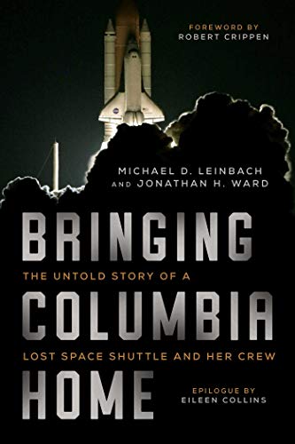 9781628728514: Bringing Columbia Home: The Untold Story of a Lost Space Shuttle and Her Crew