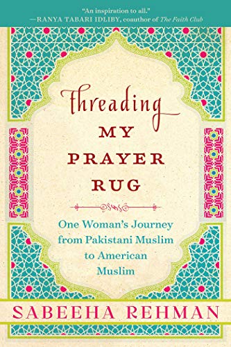 Stock image for Threading My Prayer Rug: One Woman's Journey from Pakistani Muslim to American Muslim for sale by SecondSale
