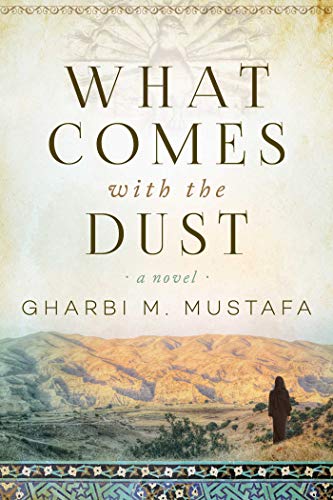 9781628729474: What Comes with the Dust: A Novel