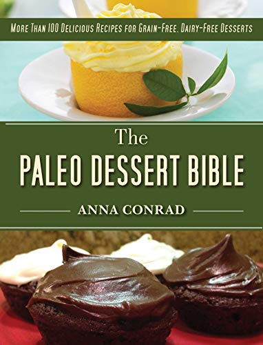 Stock image for The Paleo Dessert Bible: More Than 100 Delicious Recipes for Grain-Free, Dairy-Free Desserts for sale by ThriftBooks-Atlanta