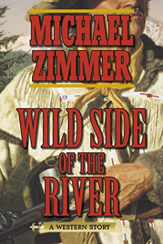 9781628736403: Wild Side of the River: A Western Story