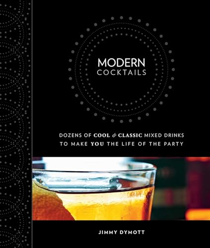 Beispielbild fr Modern Cocktails : Dozens of Cool and Classic Mixed Drinks to Make You the Life of the Party zum Verkauf von Better World Books