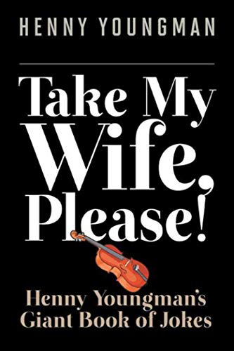 Stock image for Take My Wife, Please!: Henny Youngman?s Giant Book of Jokes for sale by HPB-Ruby