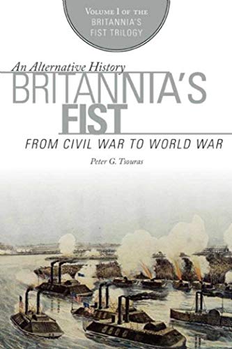 Stock image for Britannia's Fist: From Civil War to World War (Britannia's Fist Trilogy) for sale by The Book Escape