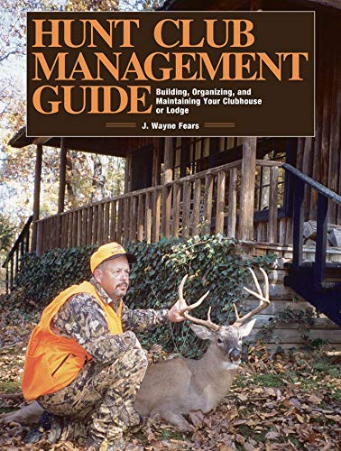 9781628736908: Hunt Club Management Guide: Building, Organizing, and Maintaining Your Clubhouse or Lodge
