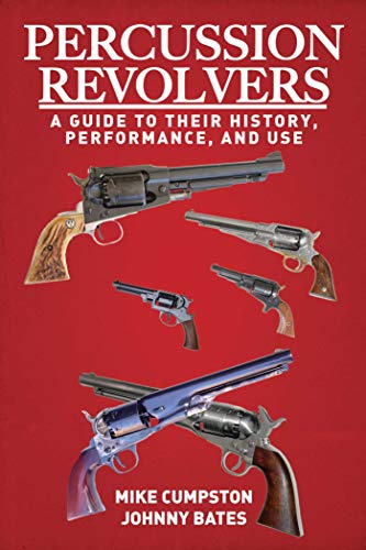 Beispielbild fr Percussion Revolvers: A Guide to Their History, Performance, and Use zum Verkauf von Goodwill of Colorado