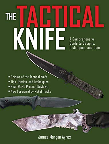 Stock image for The Tactical Knife: A Comprehensive Guide to Designs, Techniques, and Uses for sale by HPB Inc.