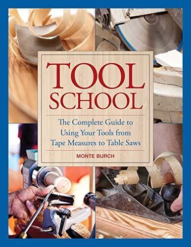 Beispielbild fr Tool School : The Complete Guide to Using Your Tools from Tape Measures to Table Saws zum Verkauf von Better World Books